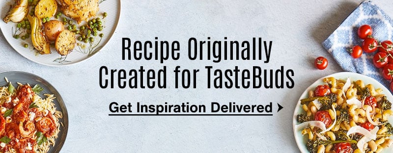 Recipe Originally Created for TasteBuds - Get Inspiration Delivered