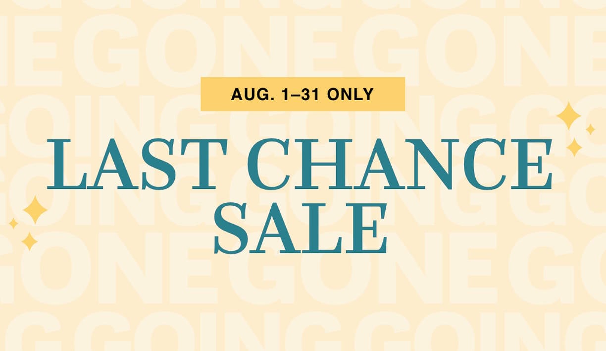 August 1 through 31. Last chance Sale