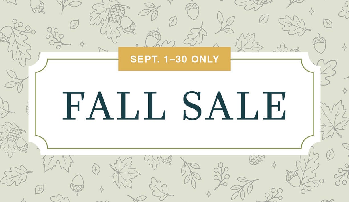 September 1 through 30 only. Fall Sale.